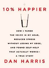 10% Happier — A Meditation Primer for Novices?